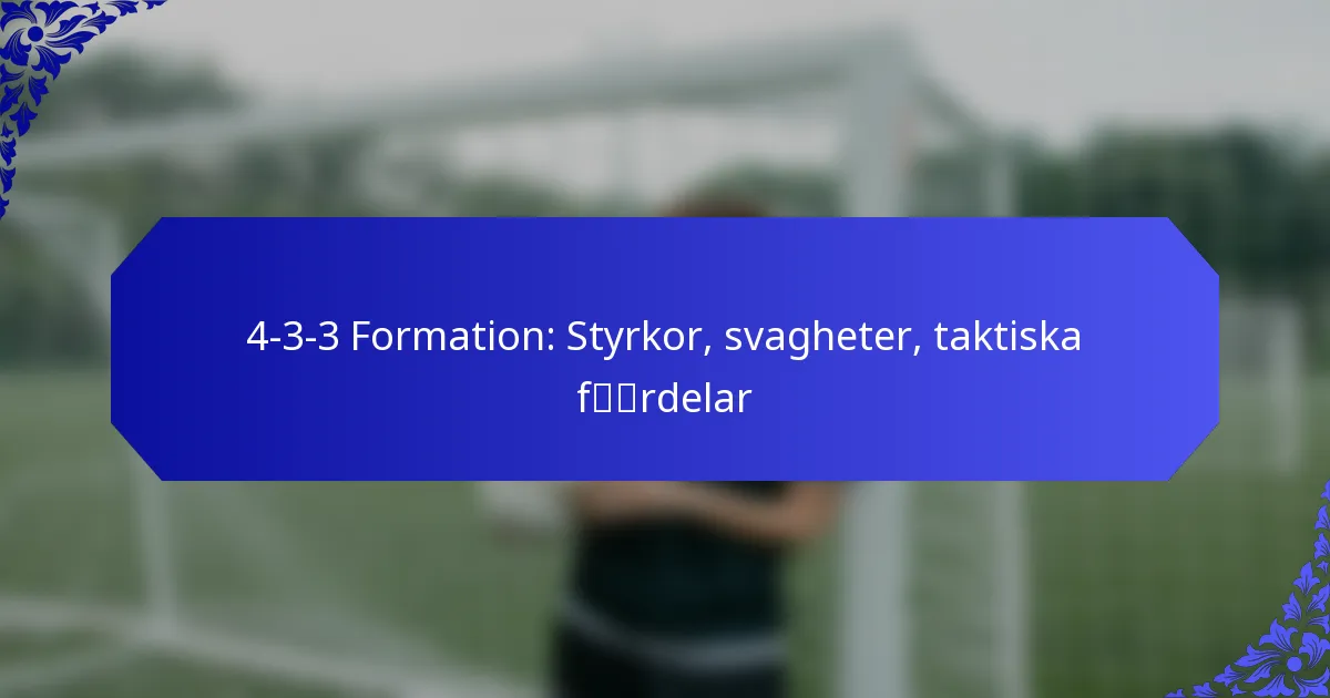4-3-3 Formation: Styrkor, svagheter, taktiska fördelar