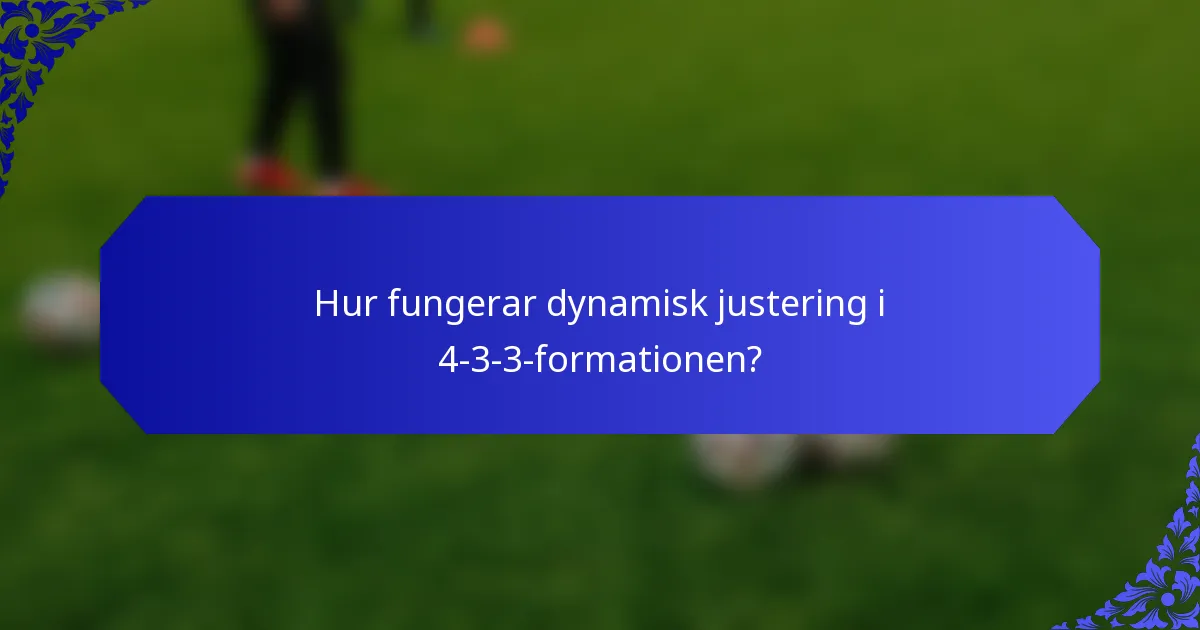 Hur fungerar dynamisk justering i 4-3-3-formationen?