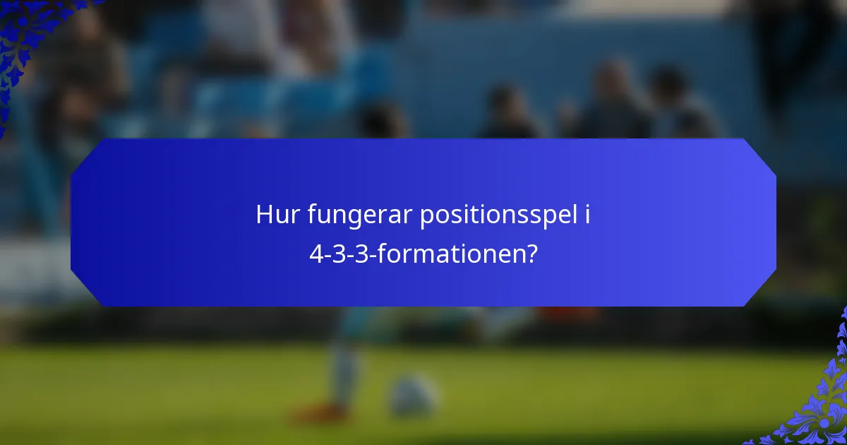 Hur fungerar positionsspel i 4-3-3-formationen?