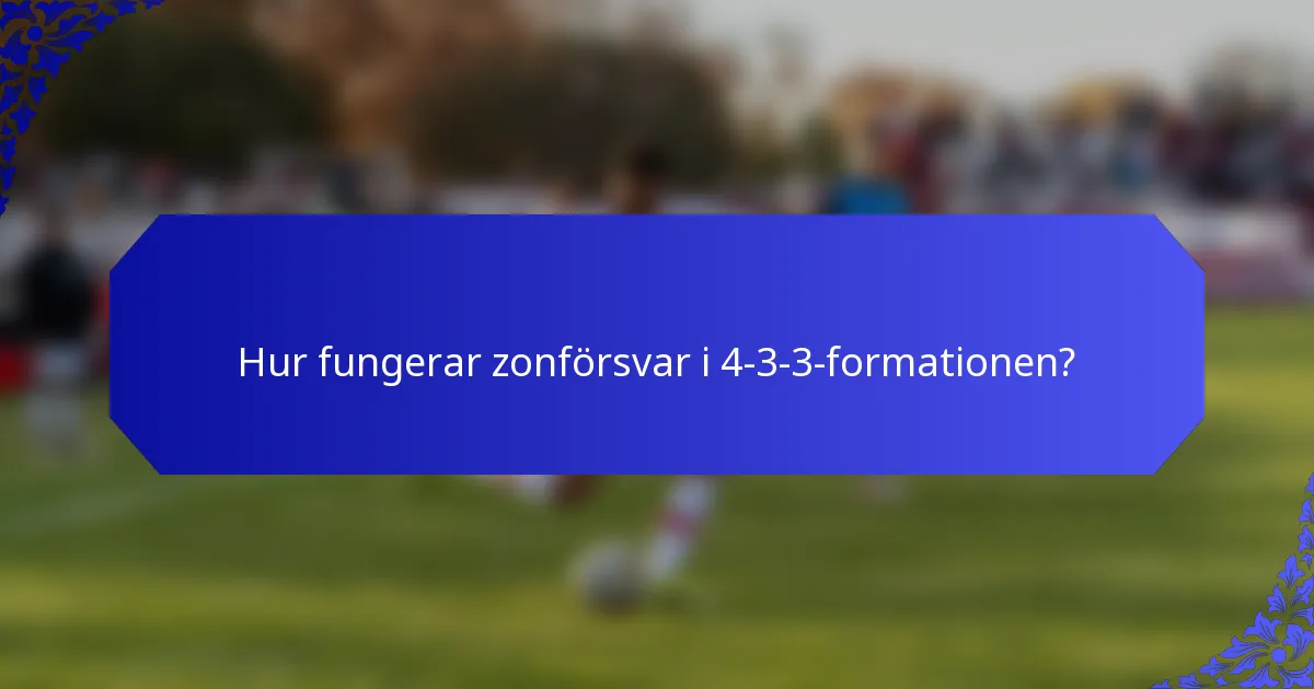 Hur fungerar zonförsvar i 4-3-3-formationen?