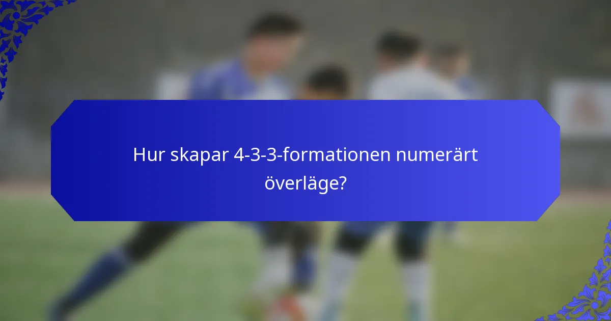 Hur skapar 4-3-3-formationen numerärt överläge?