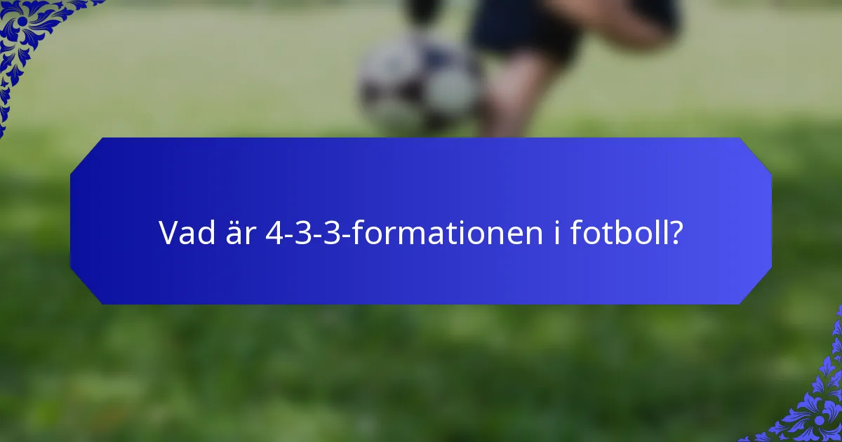 Vad är 4-3-3-formationen i fotboll?