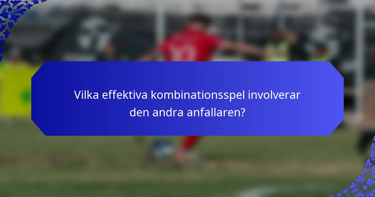 Vilka effektiva kombinationsspel involverar den andra anfallaren?